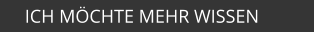 ICH MÖCHTE MEHR WISSEN