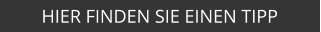 HIER FINDEN SIE EINEN TIPP