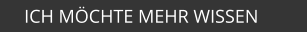 ICH MÖCHTE MEHR WISSEN