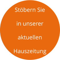 Stöbern Sie  in unserer aktuellen Hauszeitung