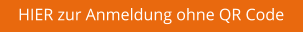 HIER zur Anmeldung ohne QR Code