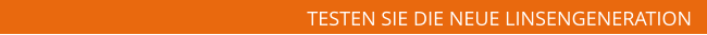 TESTEN SIE DIE NEUE LINSENGENERATION